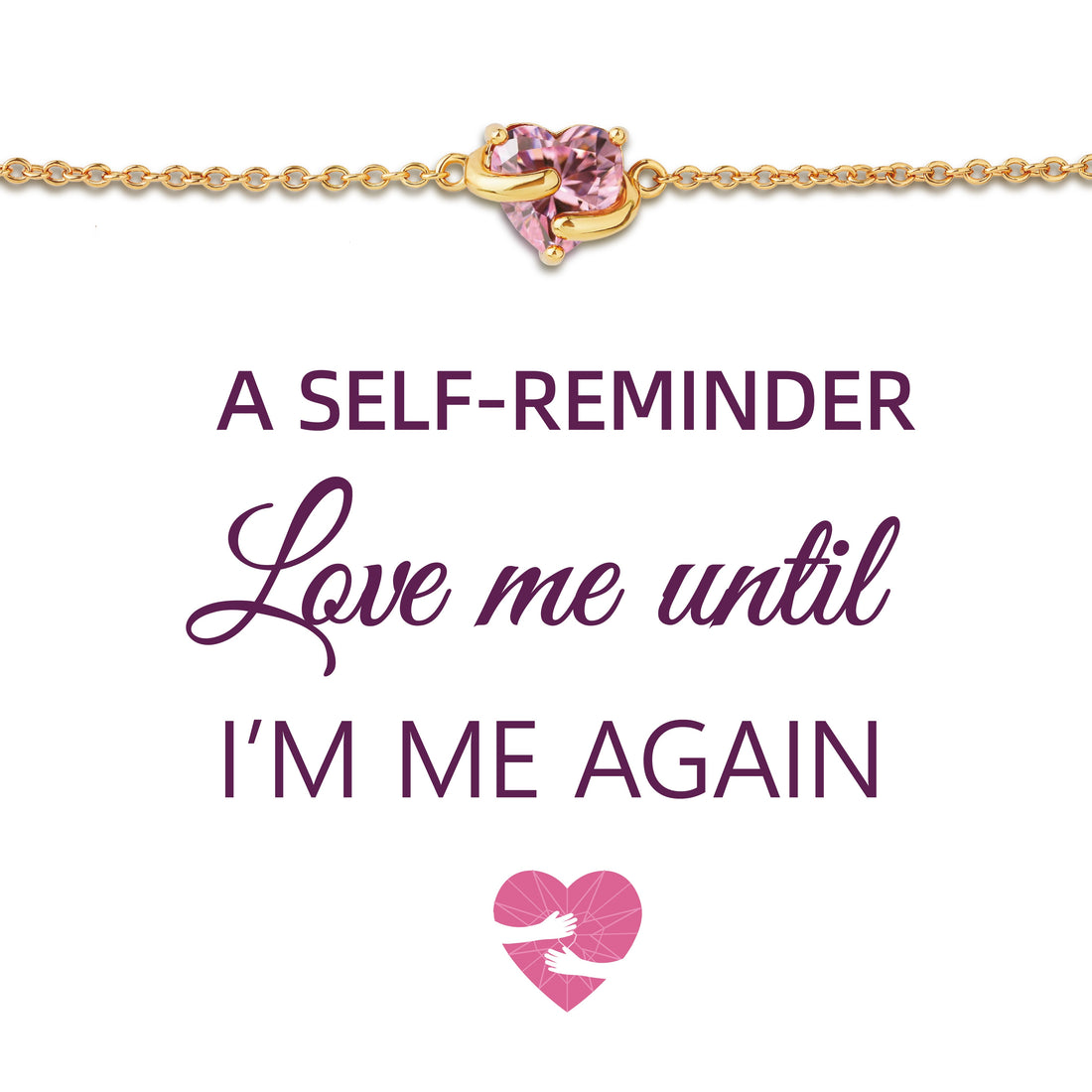 "Love Me Until I Am Me Again" Hug Heart Bracelet